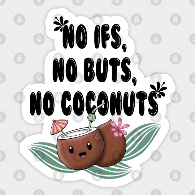 No ifs, no buts, no cocnuts Sticker by Manxcraft